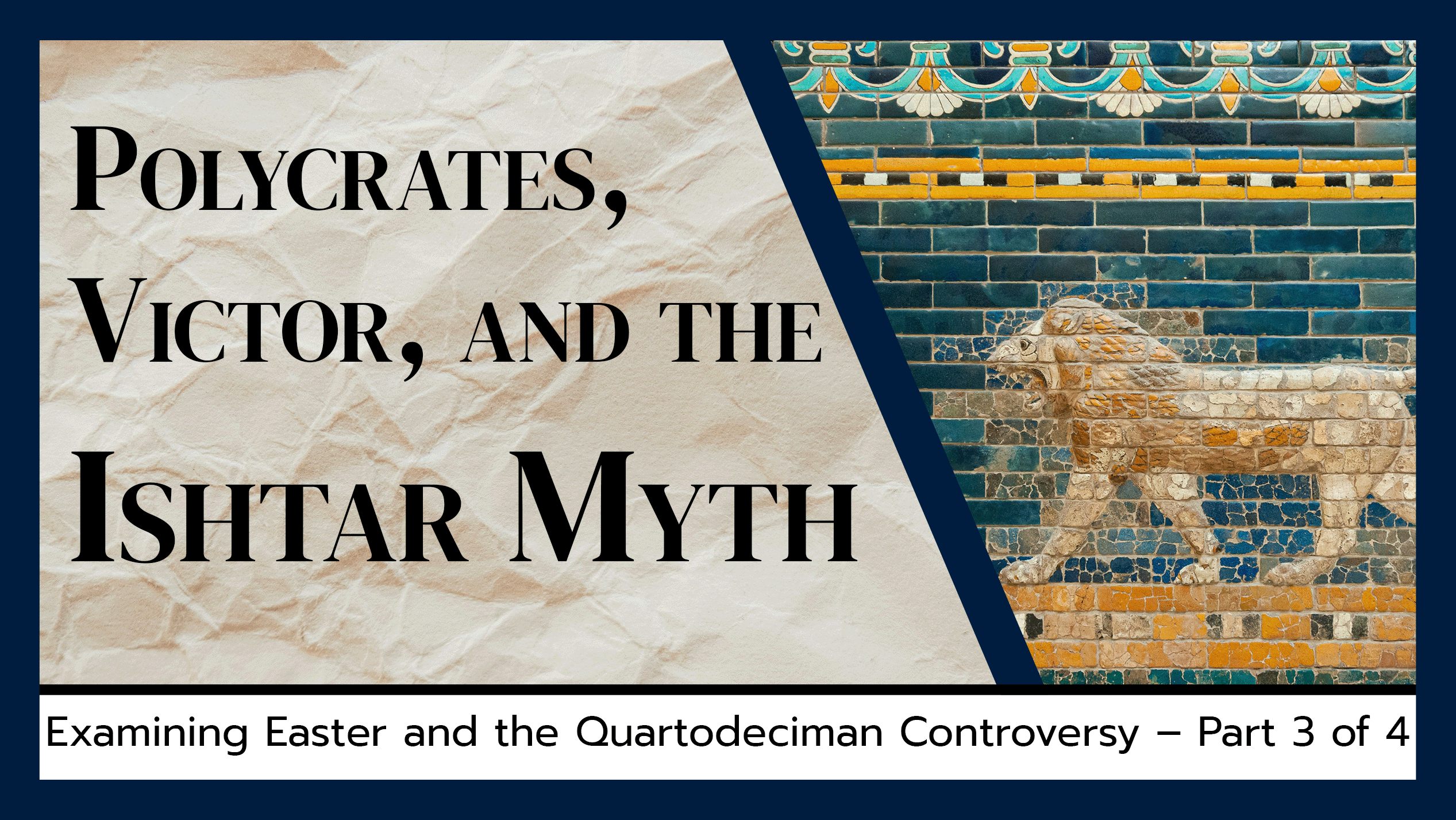 Polycrates, Victor, and the Ishtar Myth (Part 3 of 4)